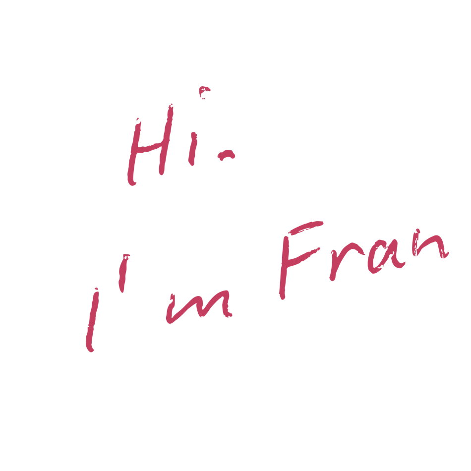 Hi, I’m Fran.